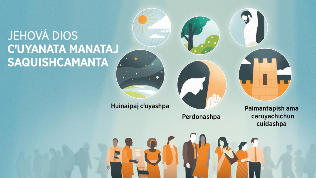 Diosta sirvijcunaca shujtaj gentecunapaj chaupipica chꞌicanmi ricurincuna. Fotocuna: Jehová Diospaj cꞌuyaitami ricuchincuna. 1. Cai Allpata, jahua pachata ricushpami Jehová Dios cꞌuyaj cashcata ricunchij. 2. Shuj panica Jehová Diostami perdonachun mañacun. 3. Shuj sinchi pircahuan rurashca llajtaca Jehová ñucanchijta cuidaj cashcatami ricuchin. Paica tucuicunaman cꞌuyashcatami ricuchin. 4. Intita, tamiata cushpa. 5. Sisacunata, plantacunata, yuracunata cushpa. 6. Jesuspaj causaita cushpa.