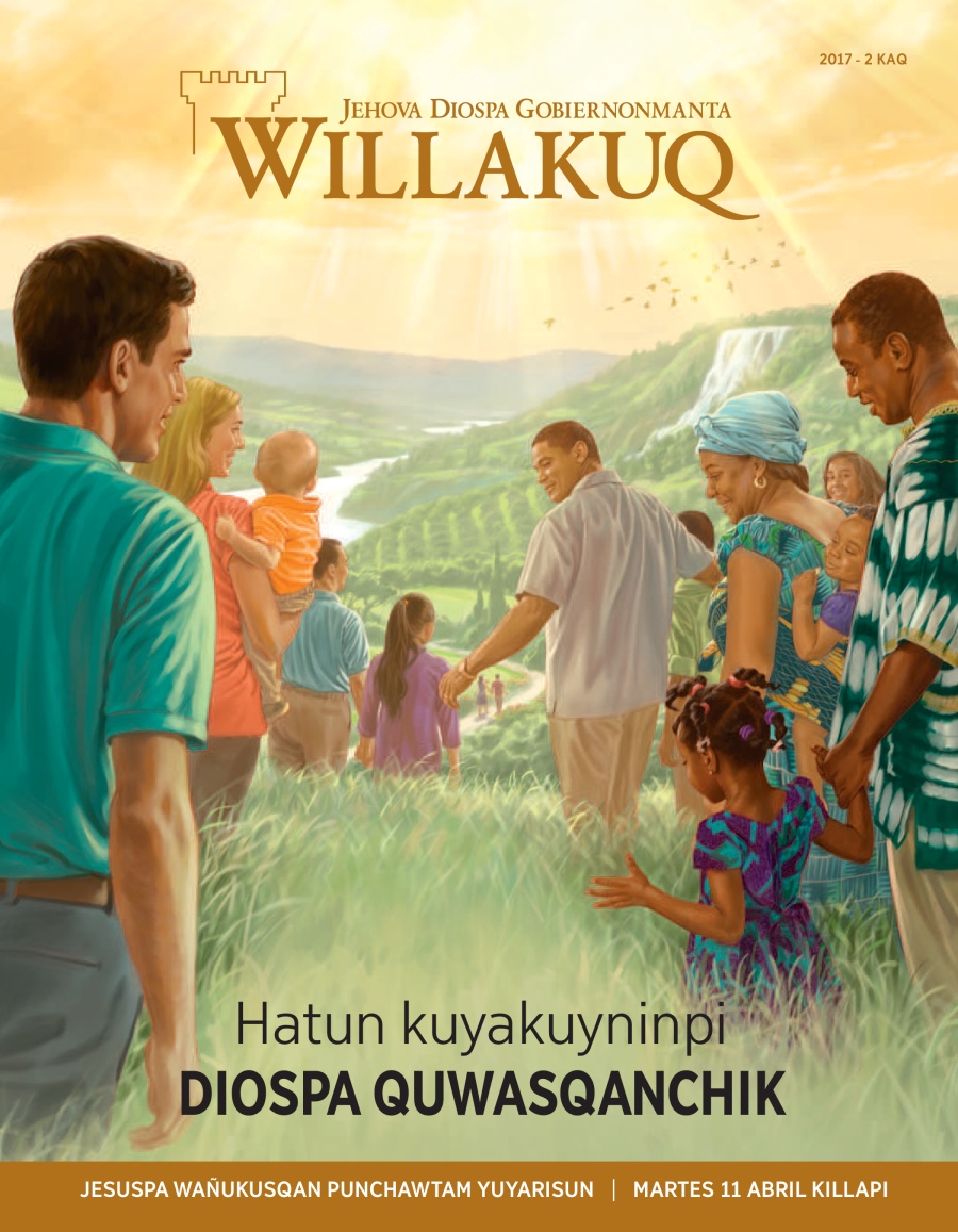 2017-2 KAQ Willakuq qillqa | Hatun kuyakuyninpi Diospa quwasqanchik