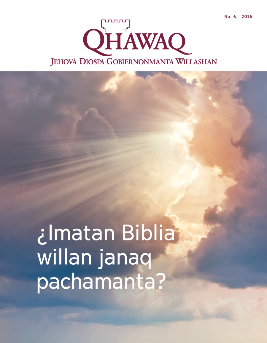 Qhawaq revista, número 6  2016 | ¿Imatan Biblia willan janaq pachamanta?