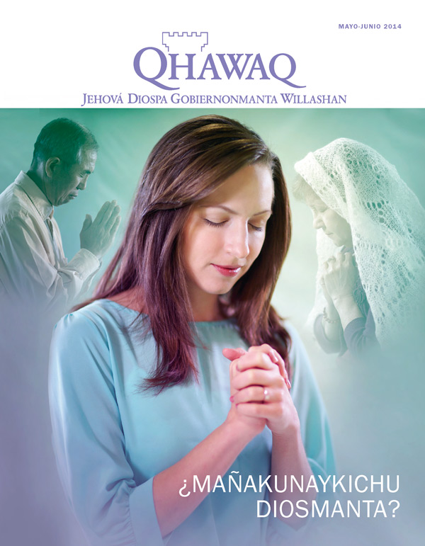 Qhawaq revistaq qallariynin Mayo-Junio 2014: ¿Mañakunachu Diosmanta?
