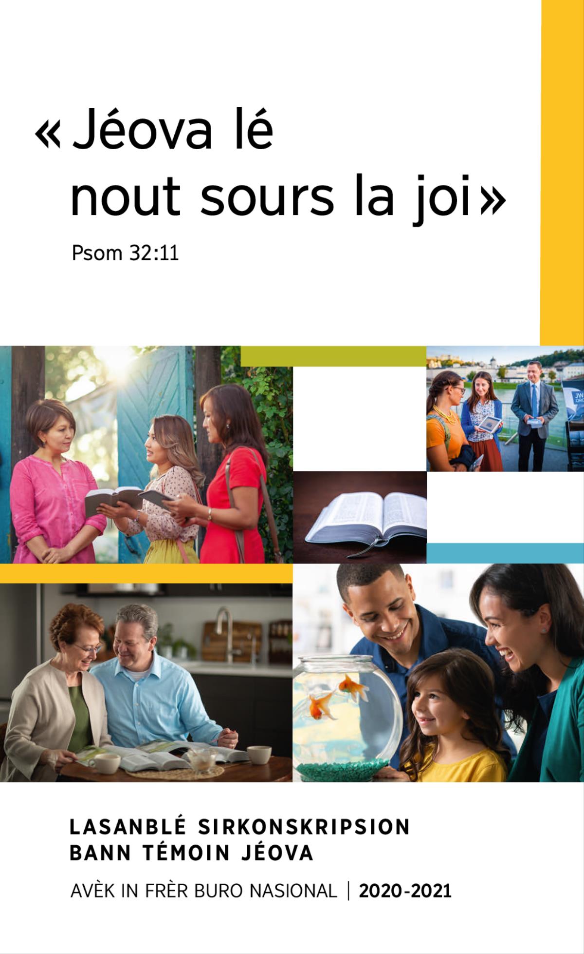 Collage : 1. Bann paran èk zot ti fiy i ri kan i regard bann poison rouj dann bokal. 2. 2 Témoin Jéova i koz desu in vèrsé la Bib èk in madam devan son port. 3. In mari èk son madam i étudi la Bib gras bann liv la Bib. 4. In bib ouvèr. 5. In mari èk son madam i mont in vidéo su la Bib a in madam su bor chemin.