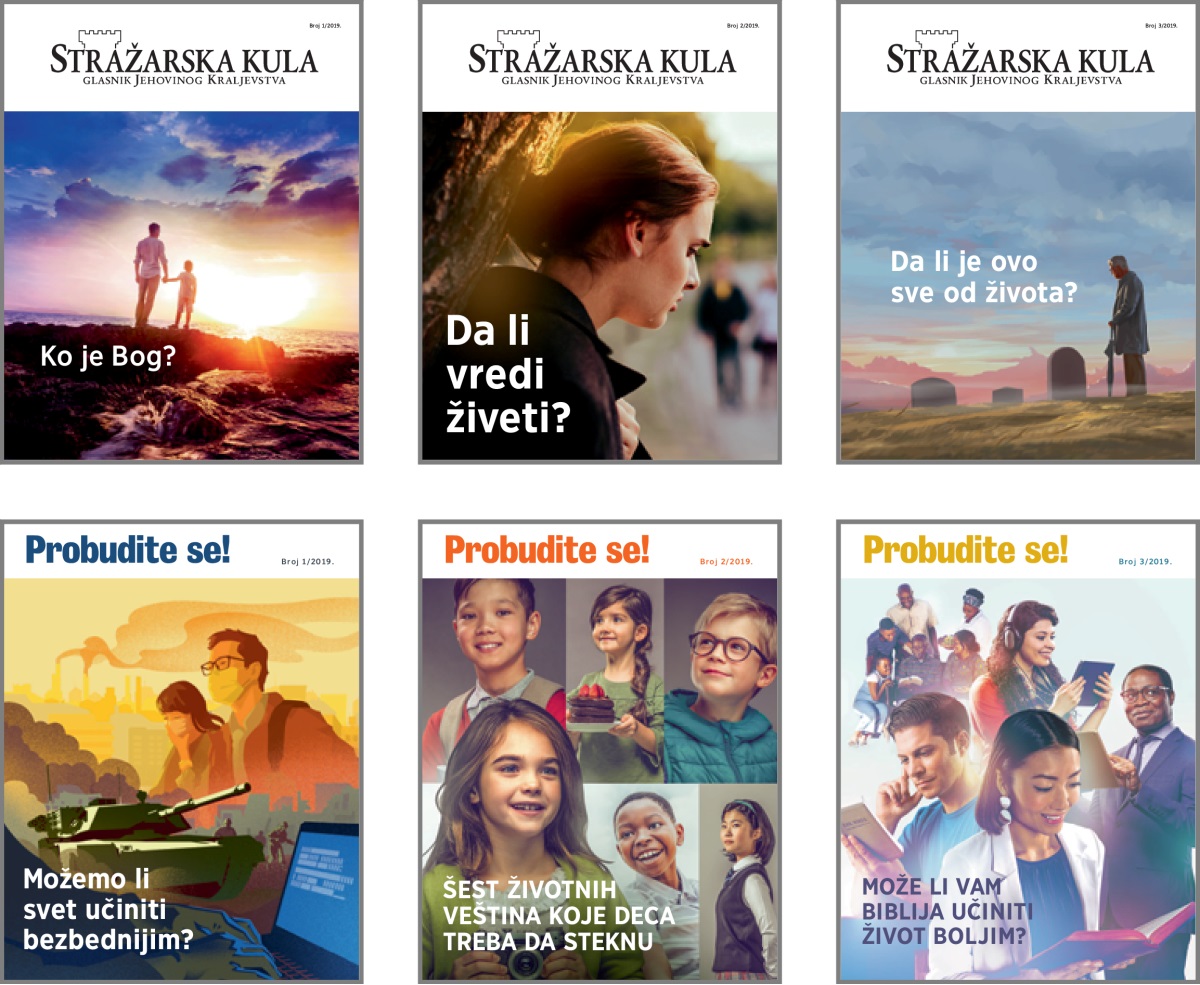 Kolaž: O naslovna teme asi „Stražarsko kula“ hem „Probudite se!“ ko 2019. 1. „Ko je Bog?“ 2. „Da li vredi živeti?“ 3. „Da li je ovo sve od života?“ 4. „Možemo li svet učiniti bezbednijim?“ 5. „Šest životnih veština koja deca treba da steknu“. 6. „Može li vam Biblija učiniti život boljim?“