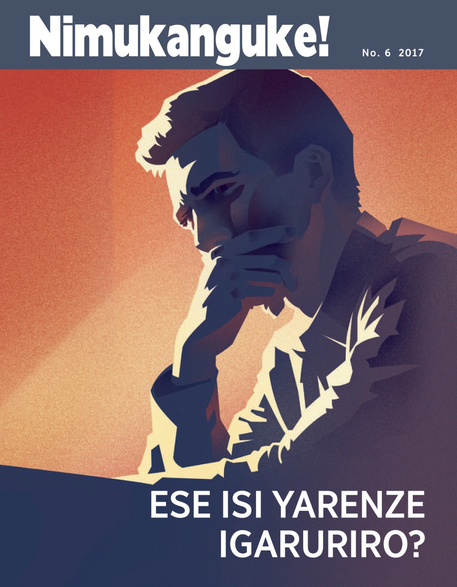 Nimukanguke! No. 6 2017 | Ese isi yarenze igaruriro?