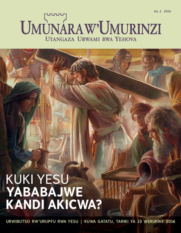 Igezeti y’Umunara w’Umurinzi, No. 2 2016 | Kuki Yesu yababajwe kandi akicwa?