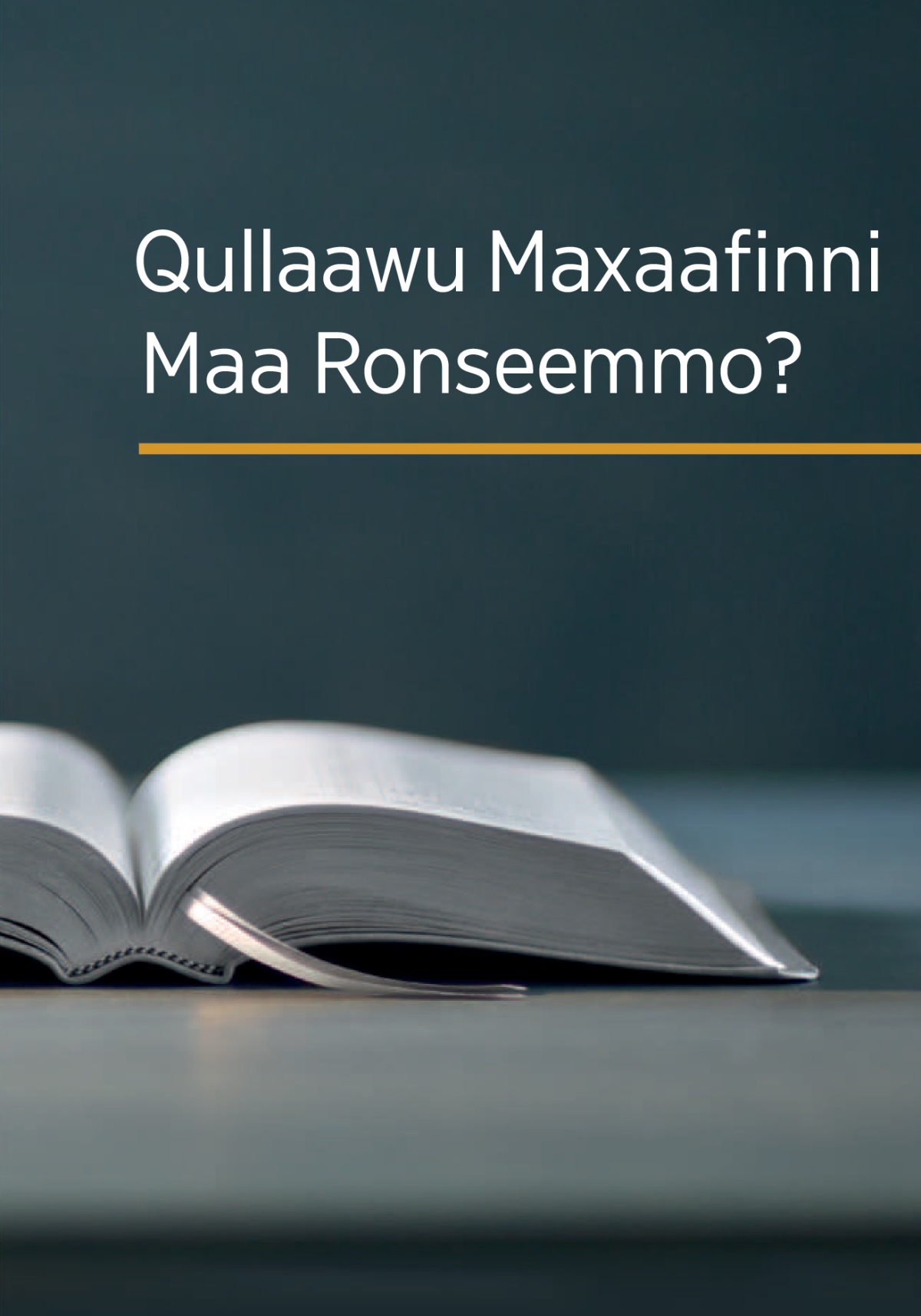 ‘Qullaawu Maxaafinni Maa Ronseemmo?’ yaanno maxaafiha aaniidi qoola.