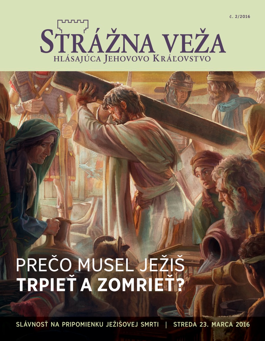 Časopis Strážna veža č. 2/2016 | Prečo musel Ježiš trpieť a zomrieť?