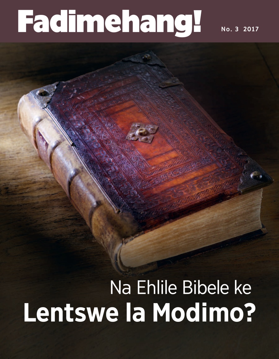 Fadimehang! No. 3 2017 | Na Ehlile Bibele ke Lentswe la Modimo?