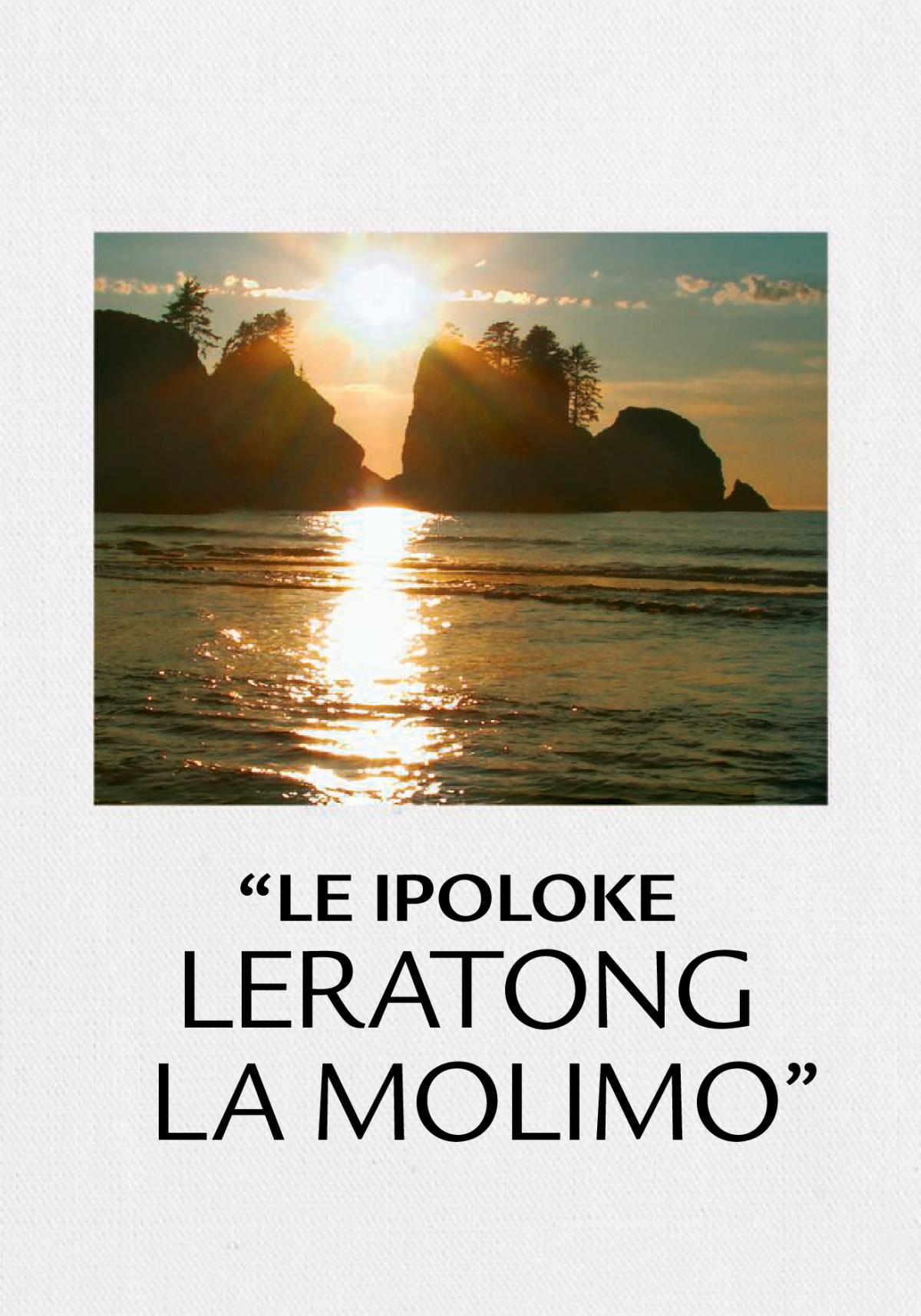 “Le Ipoloke Leratong la Molimo”
