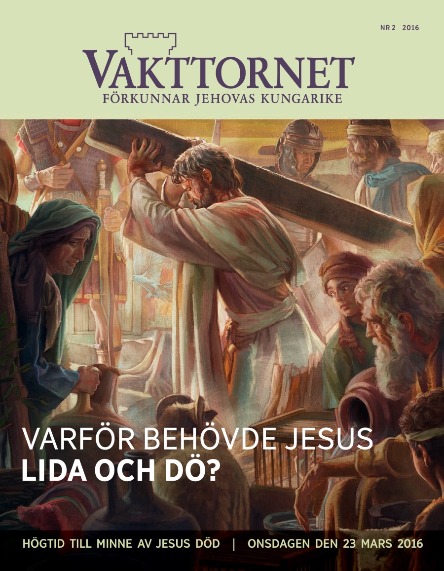 Tidskriften Vakttornet nr 2 2016 | Varför behövde Jesus lida och dö?