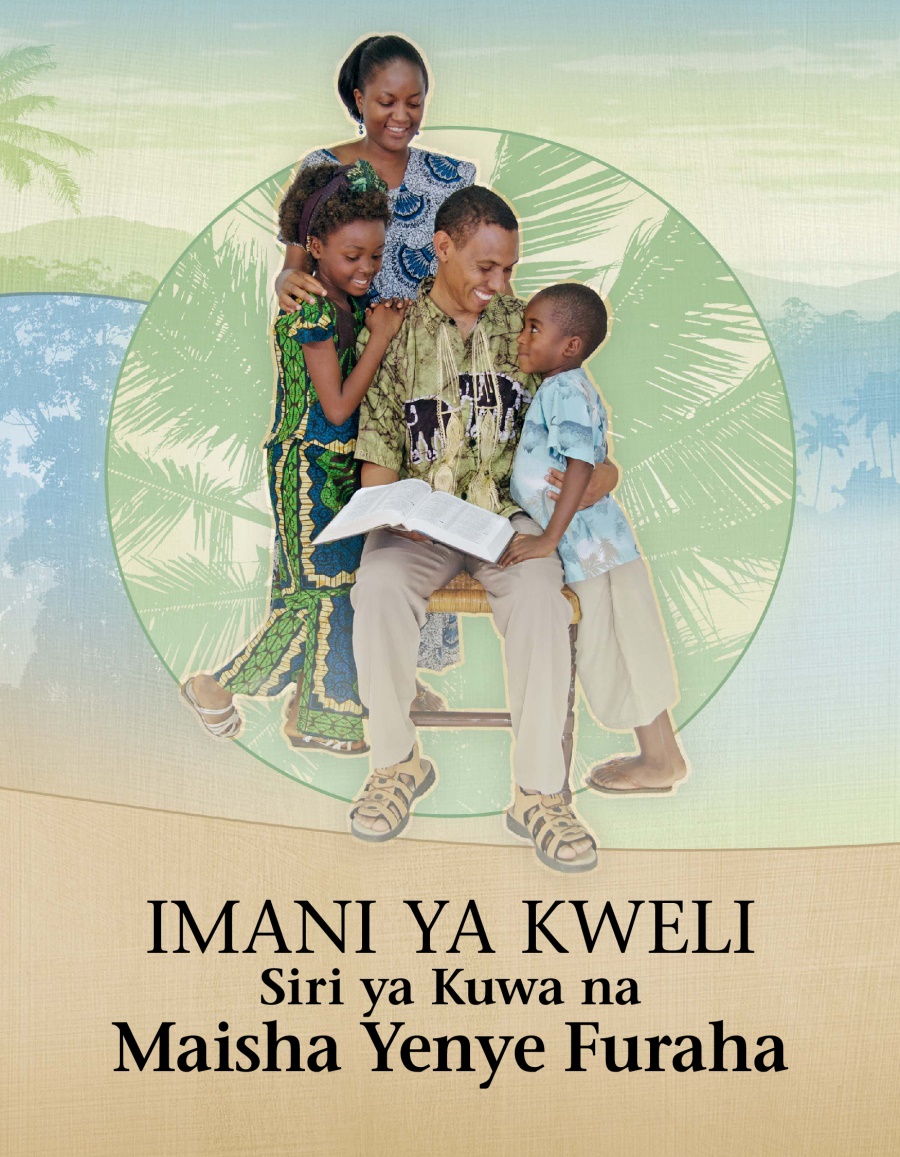 Imani ya Kweli—Siri ya Kuwa na Maisha Yenye Furaha