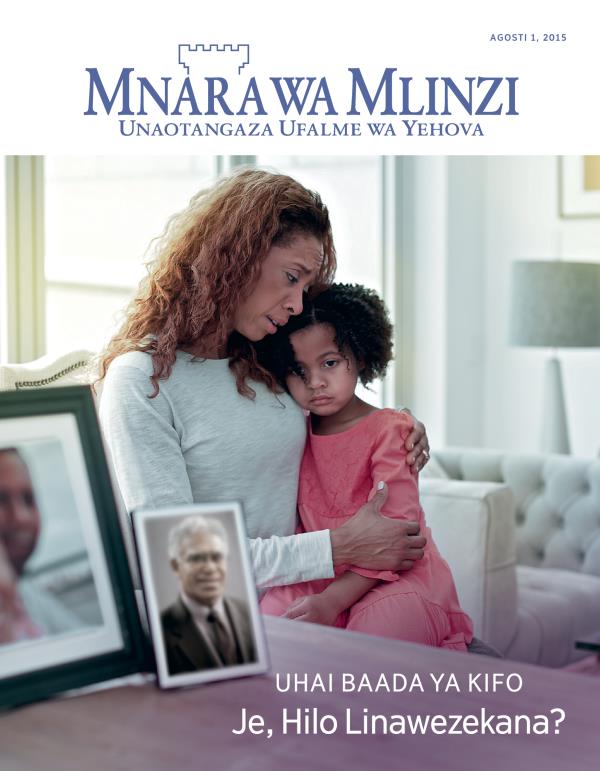 Jalada la Gazeti la Mnara wa Mlinzi, Agosti 2015 | Uhai Baada ya Kifo​—Je, Hilo Linawezekana?