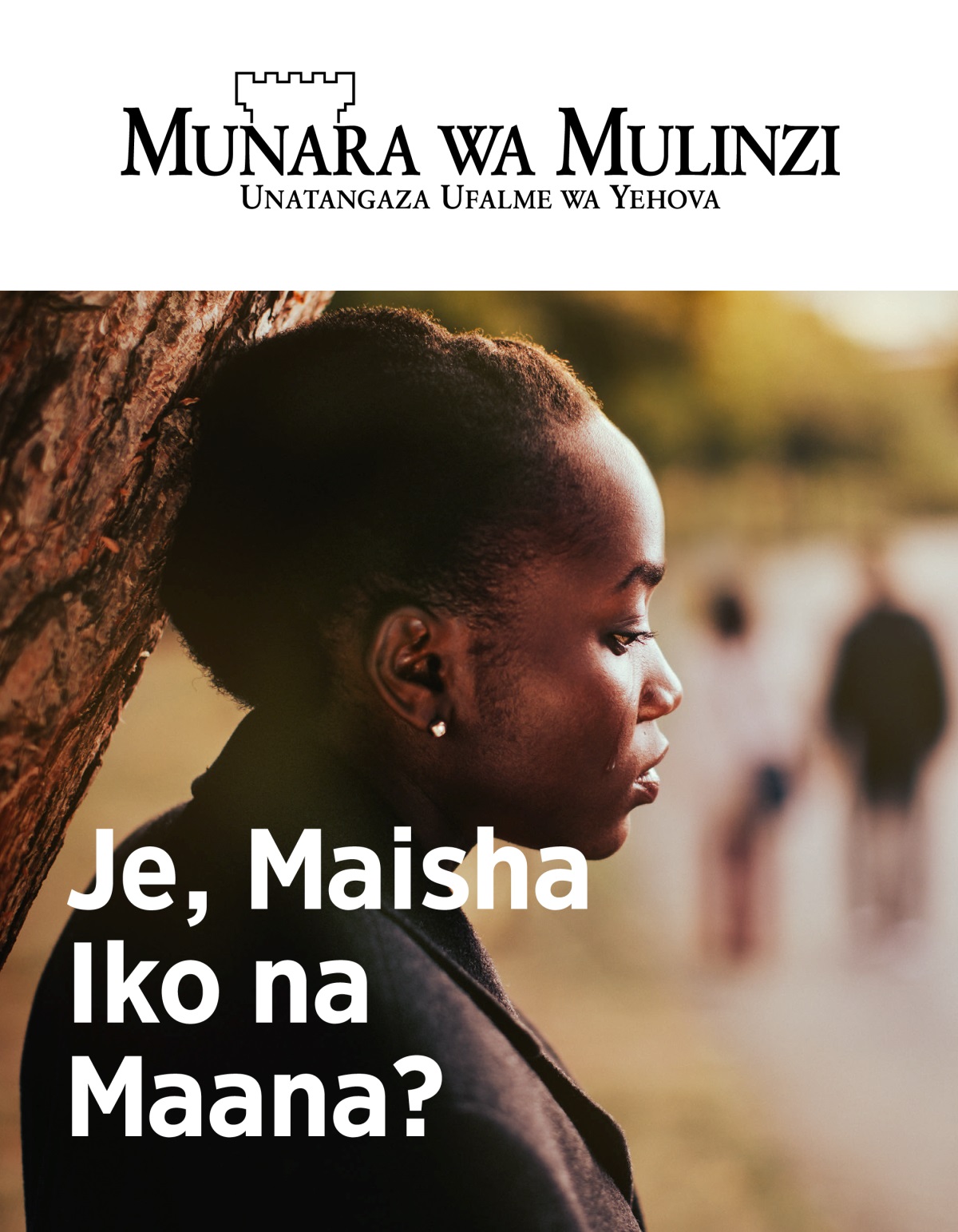 Gazeti Munara wa Mulinzi, Na. 2, 2019 | Je, Maisha Iko na Maana?