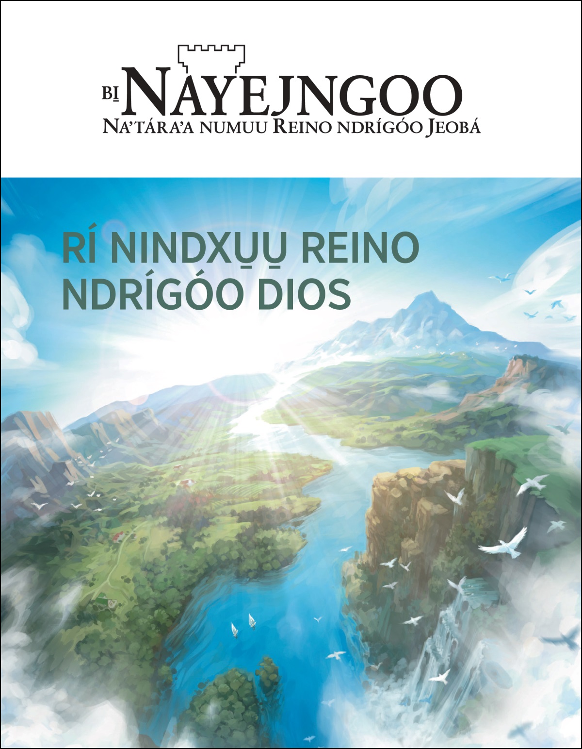 I̱ye̱e̱ʼ Bi̱ Nayejngoo rí naʼthán “Rí nindxu̱u̱ Reino ndrígóo Dios”.