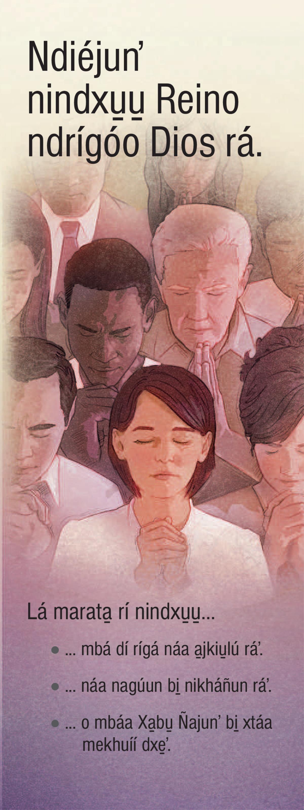 Ndiéjunʼ nindxu̱u̱ Reino ndrígóo Dios rá.