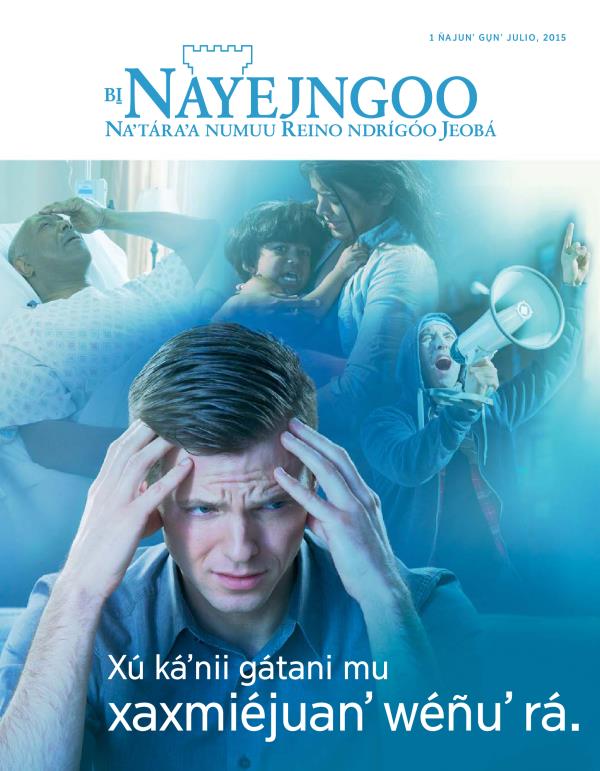 Timbá ináa revista Bi̱ Nayejngoo, julio tsiguʼ 2015 | Xú káʼnii gátani mu xaxmiéjuanʼ wéñuʼ rá.
