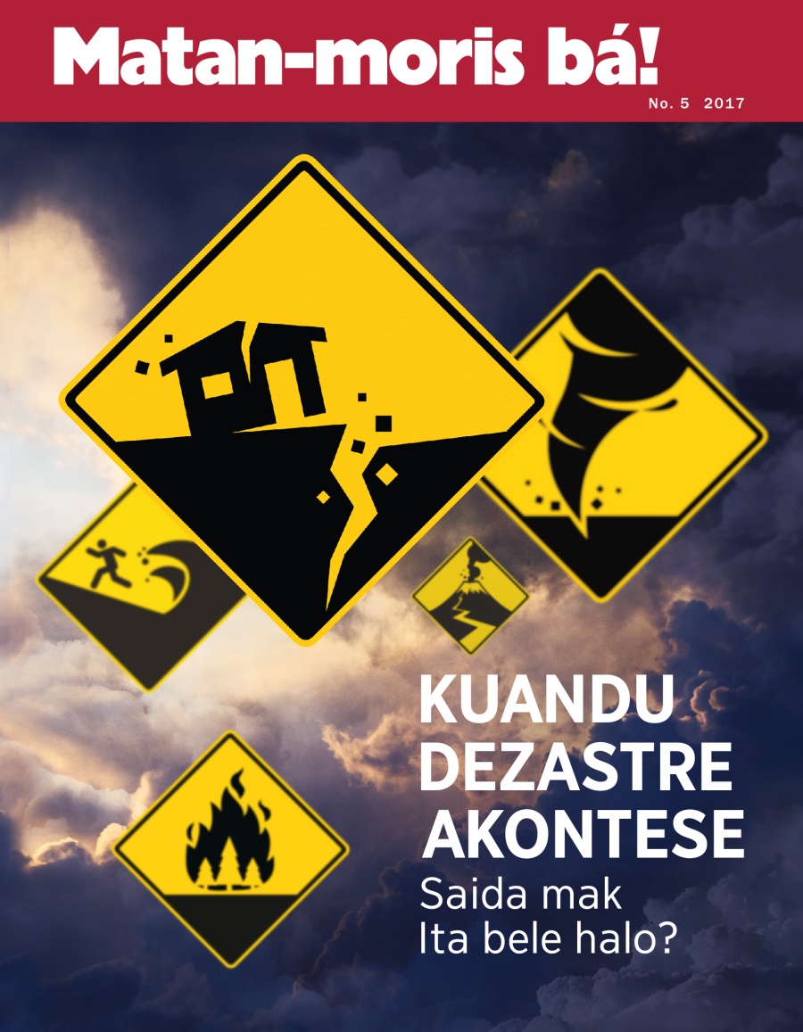 Matan-moris bá! No. 5 2017 | Kuandu dezastre akontese—Saida mak Ita bele halo?