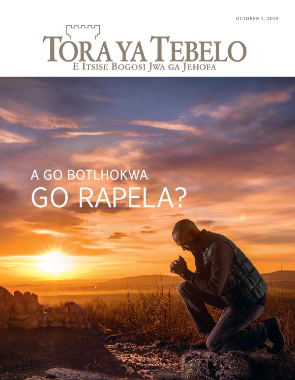 Khabara ya Makasine wa Tora ya Tebelo, October 2015 | A go Botlhokwa go Rapela?