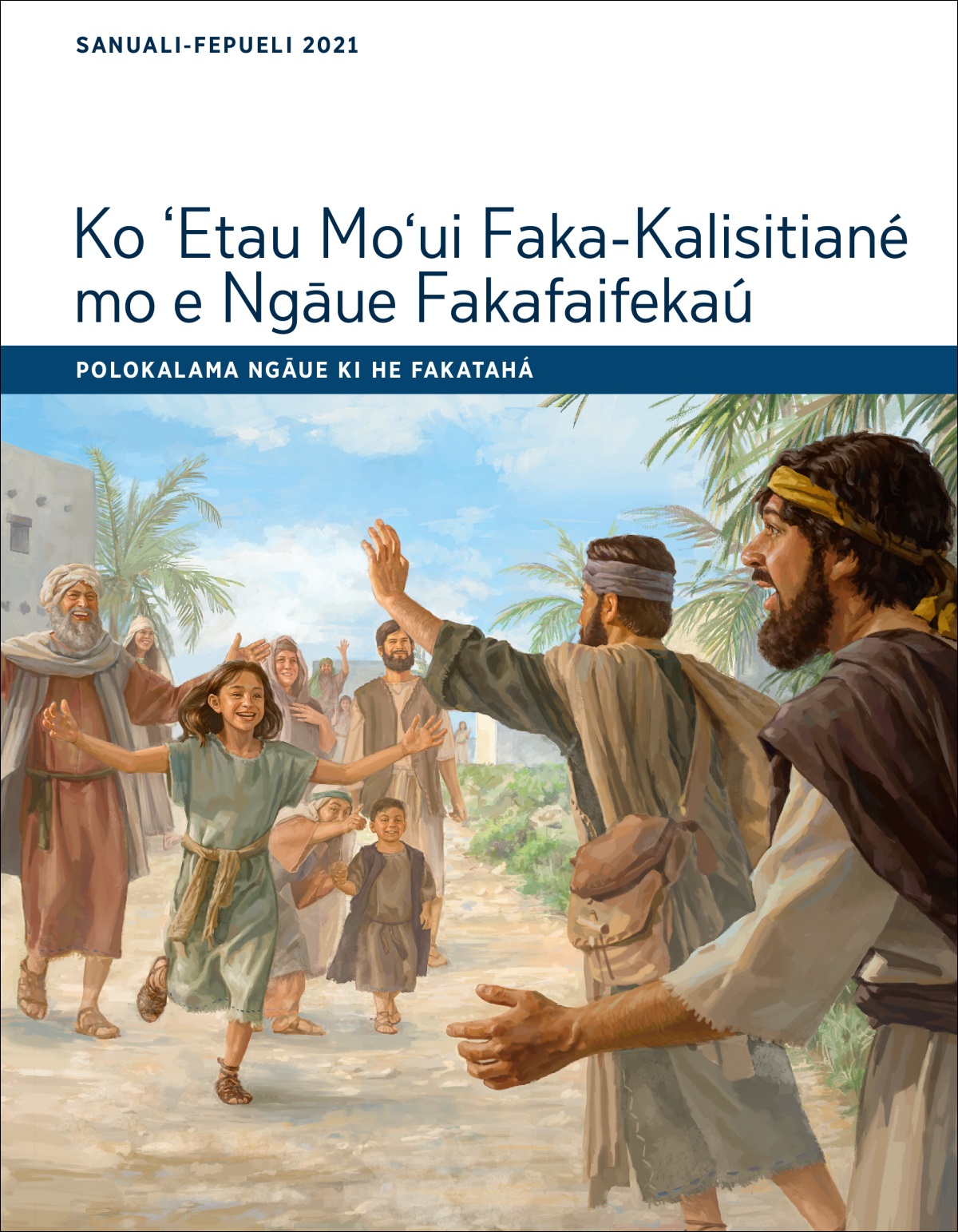 Ko ʻEtau Moʻui Faka-Kalisitiané mo e Ngāue Fakafaifekaú—Polokalama Ngāue ki he Fakatahá, Sanuali-Fepueli 2021.