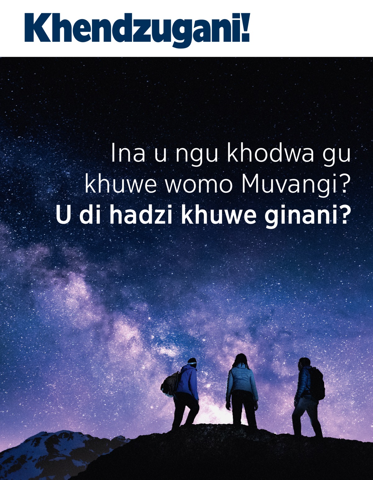Khendzugani! Revhista, N.º 3 NYA 2021 | Ina u ngu khodwa gu khuwe womo Muvangi? U di hadzi khuwe ginani?