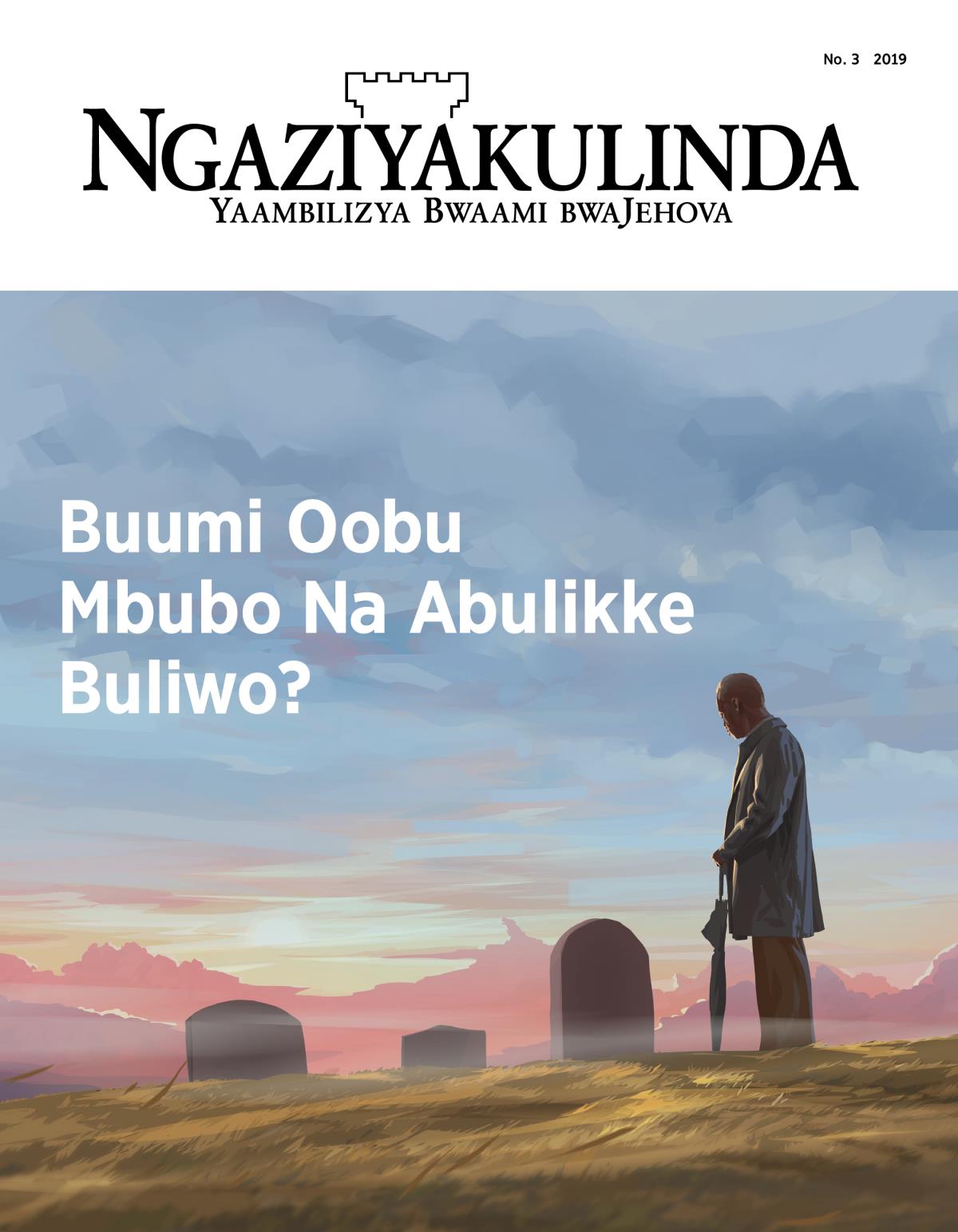 Magazini yaNgaziyakulinda, No. 3, 2019 | Buumi Oobu Mbubo Na Abulikke Buliwo?