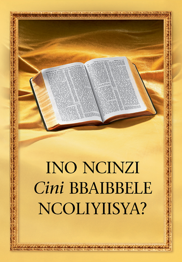 Bbaibbele lijulidwe amutwe wabbuku lyakuti, “Ino Ncinzi Cini Bbaibbele Ncoliyiisya?”