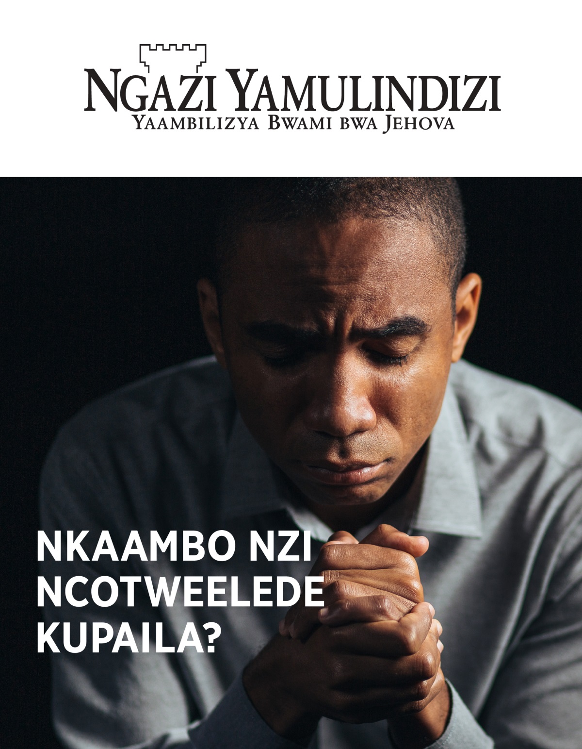 Magazini ya Ngazi Yamulindizi, No. 1, 2021 | Nkaambo Nzi Ncotweelede Kupaila?