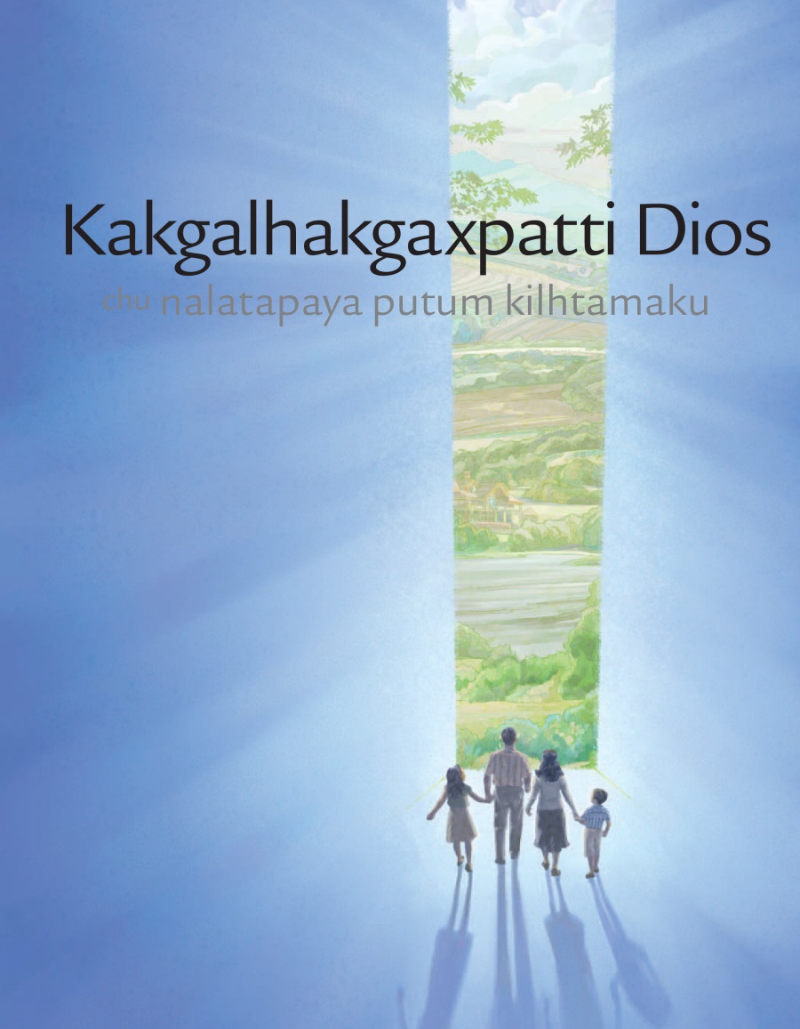 Folleto Kakgalhakgaxpatti Dios chu nalatapaya putum kilhtamaku