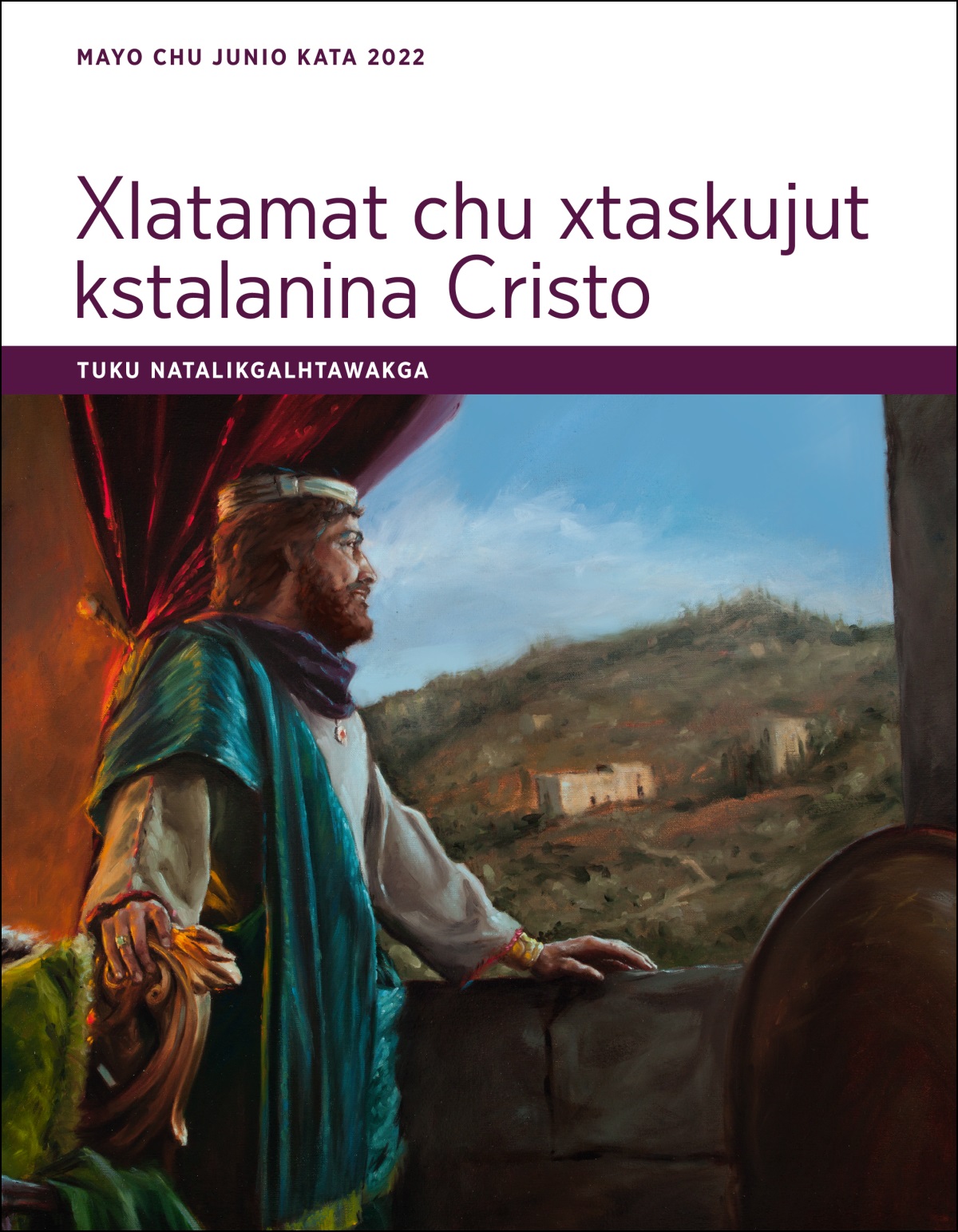Tuku natalikgalhtawakga ktamakxtumit xlatamat chu xtaskujut kstalanina Cristo (mayo chu junio kata 2022).
