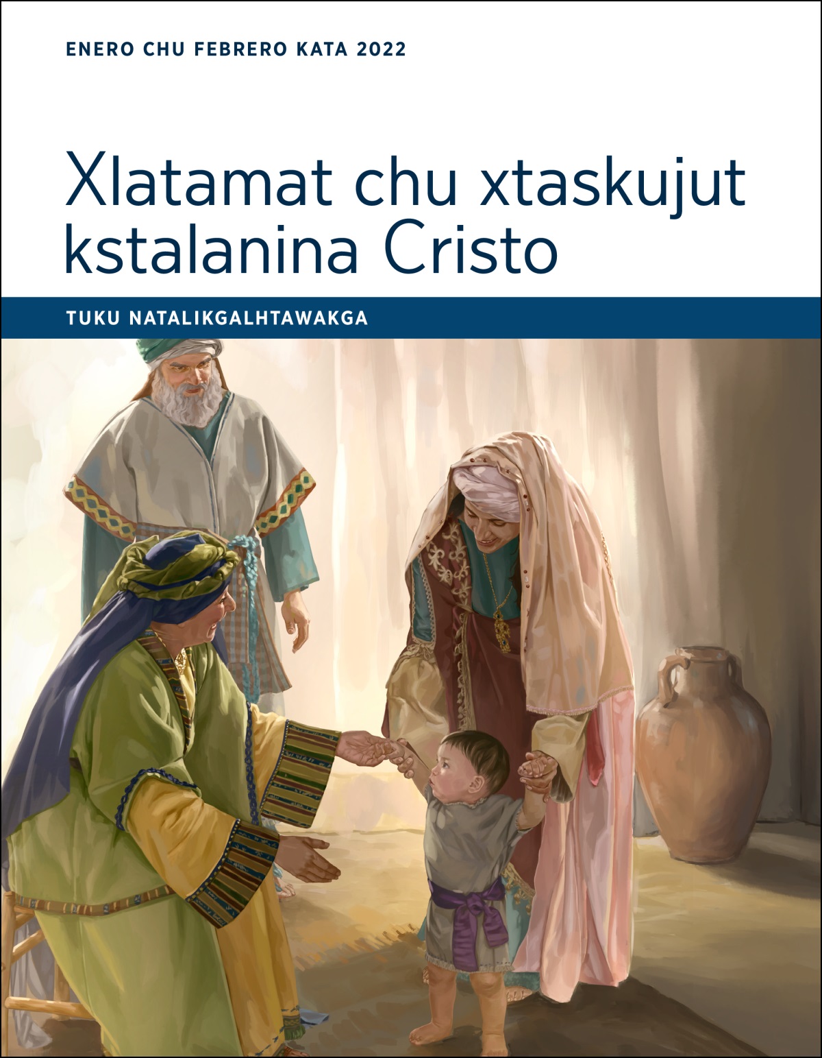 Tuku natalikgalhtawakga ktamakxtumit xlatamat chu xtaskujut kstalanina Cristo (enero chu febrero kata 2022).