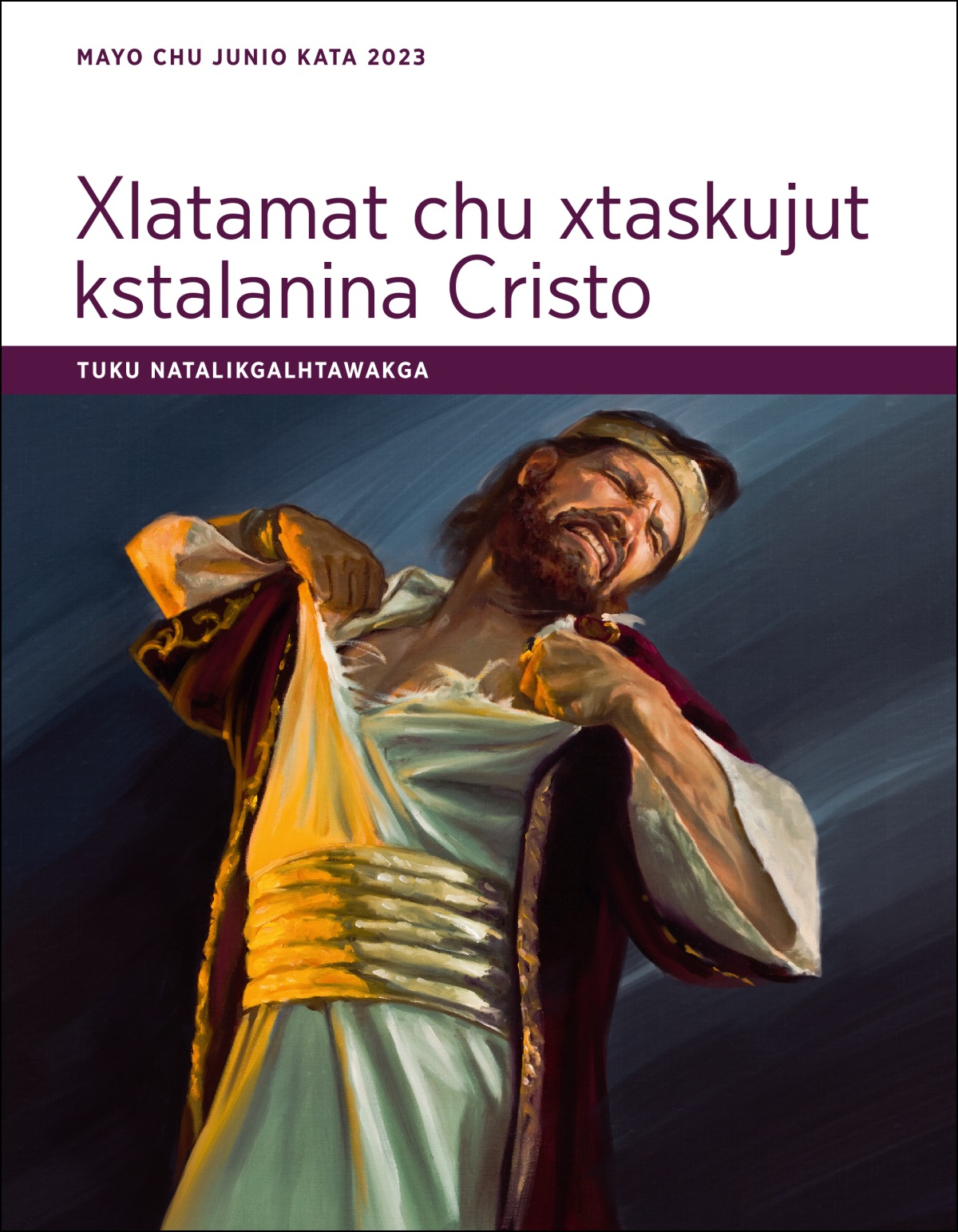 Tuku natalikgalhtawakga ktamakxtumit xlatamat chu xtaskujut kstalanina Cristo (mayo chu junio kata 2023).