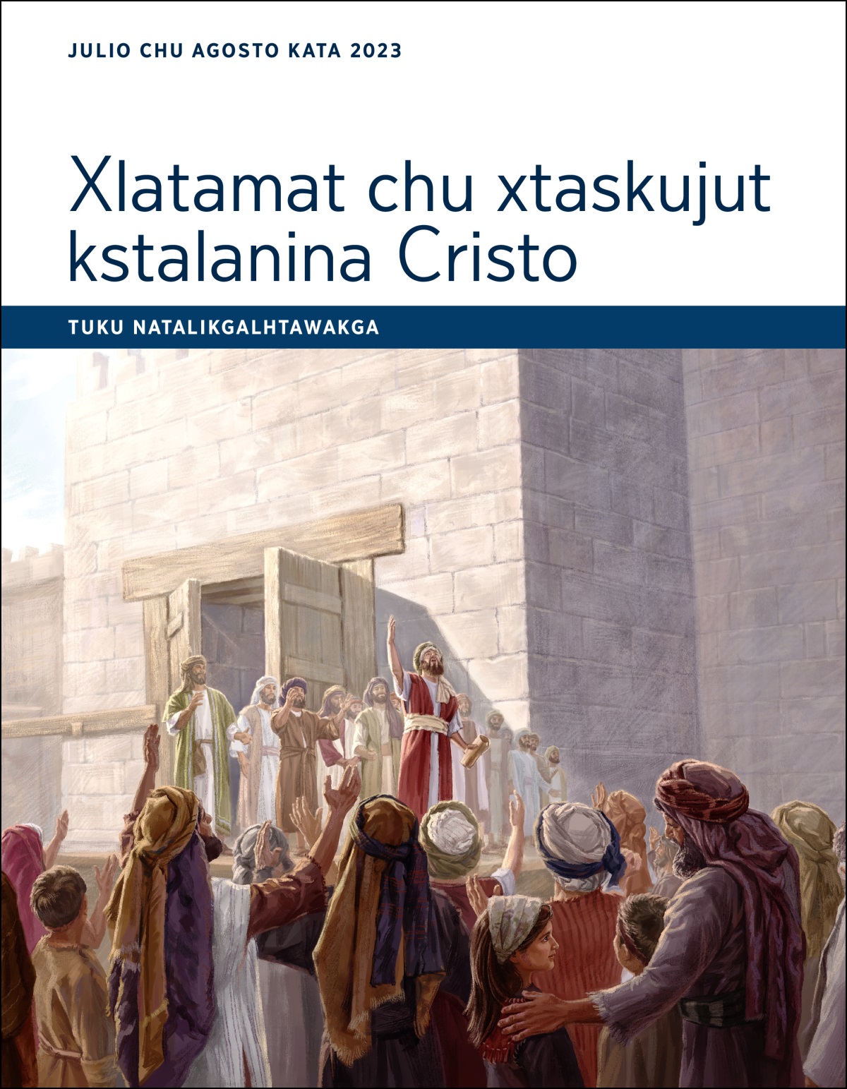 Tuku natalikgalhtawakga ktamakxtumit xlatamat chu xtaskujut kstalanina Cristo (julio chu agosto kata 2023).