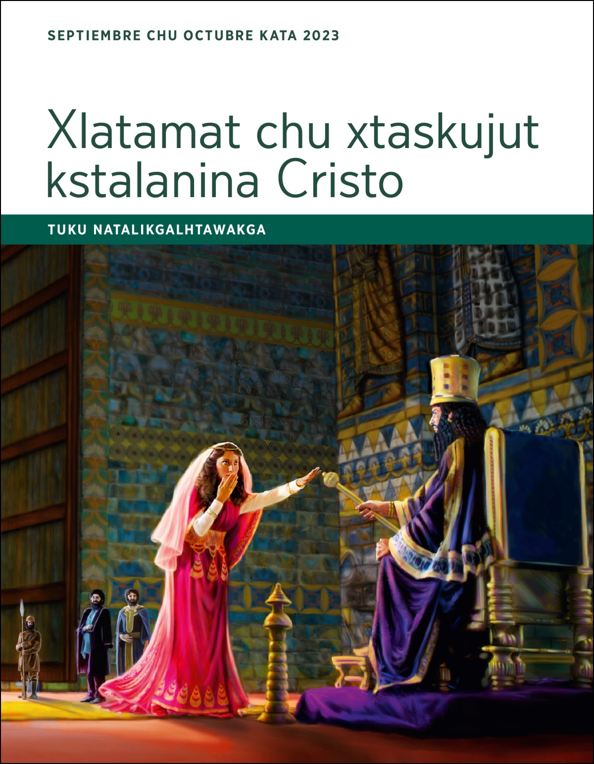 Tuku natalikgalhtawakga ktamakxtumit xlatamat chu xtaskujut kstalanina Cristo (septiembre chu octubre kata 2023).