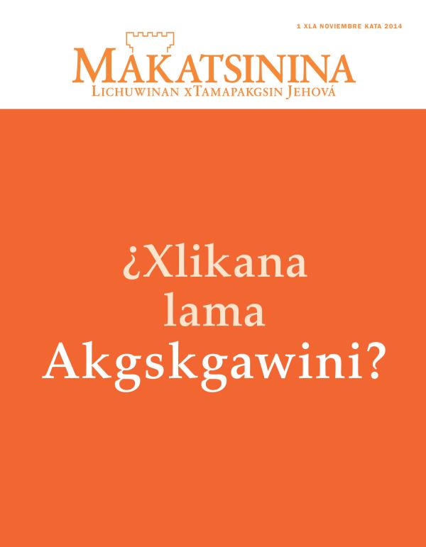 Lichuwinan tuku wi kxmakni revista Makatsinina, noviembre kata 2014 | ¿Xlikana lama Akgskgawini?