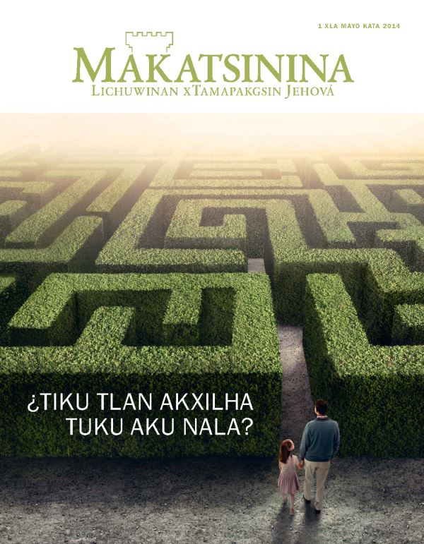 Lichuwinan tuku wi kxmakni revista Makatsinina, mayo kata 2014 | ¿Tiku tlan akxilha tuku aku nala?
