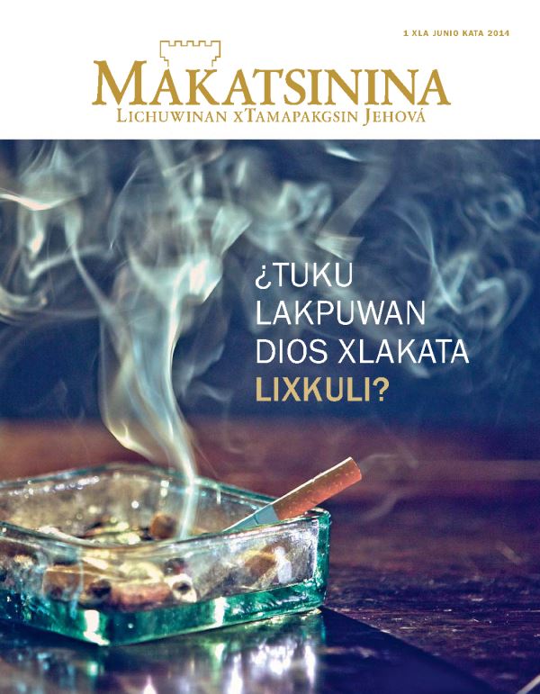 Lichuwinan tuku wi kxmakni Makatsinina, junio kata 2014 | ¿Tuku lakpuwan Dios xlakata lixkuli?