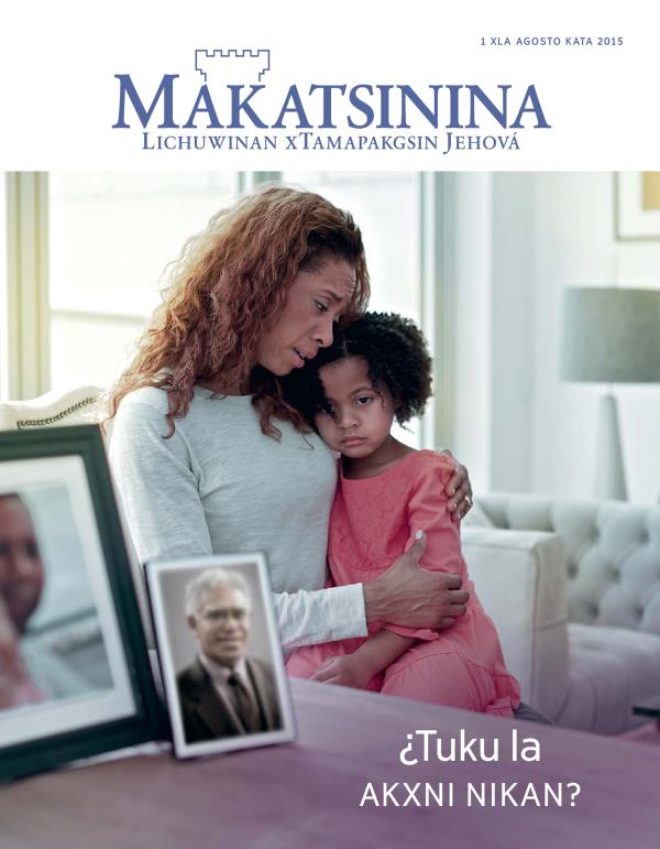 Tuku wi kxmakni revista Makatsinina, agosto kata 2015 | ¿Tuku la akxni nikan?