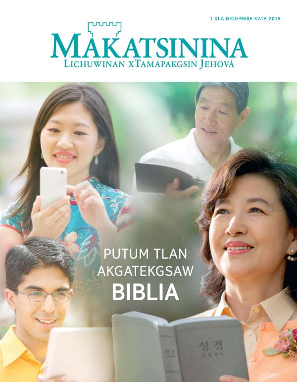 Tuku wi kxmakni revista Makatsinina, diciembre kata 2015 | Putum tlan akgatekgsaw Biblia