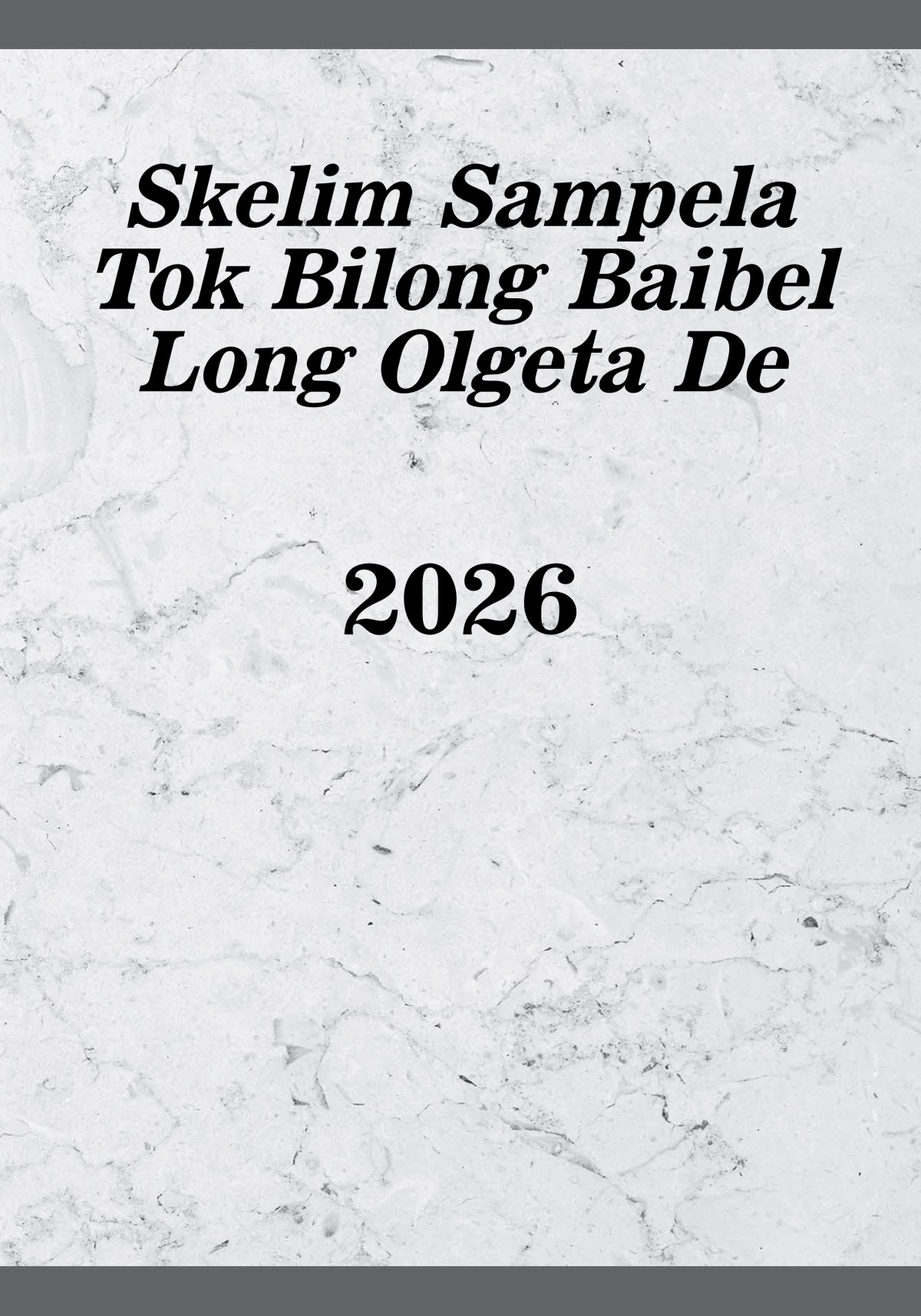 Skelim Sampela Tok Bilong Baibel Long Olgeta De​​—2026