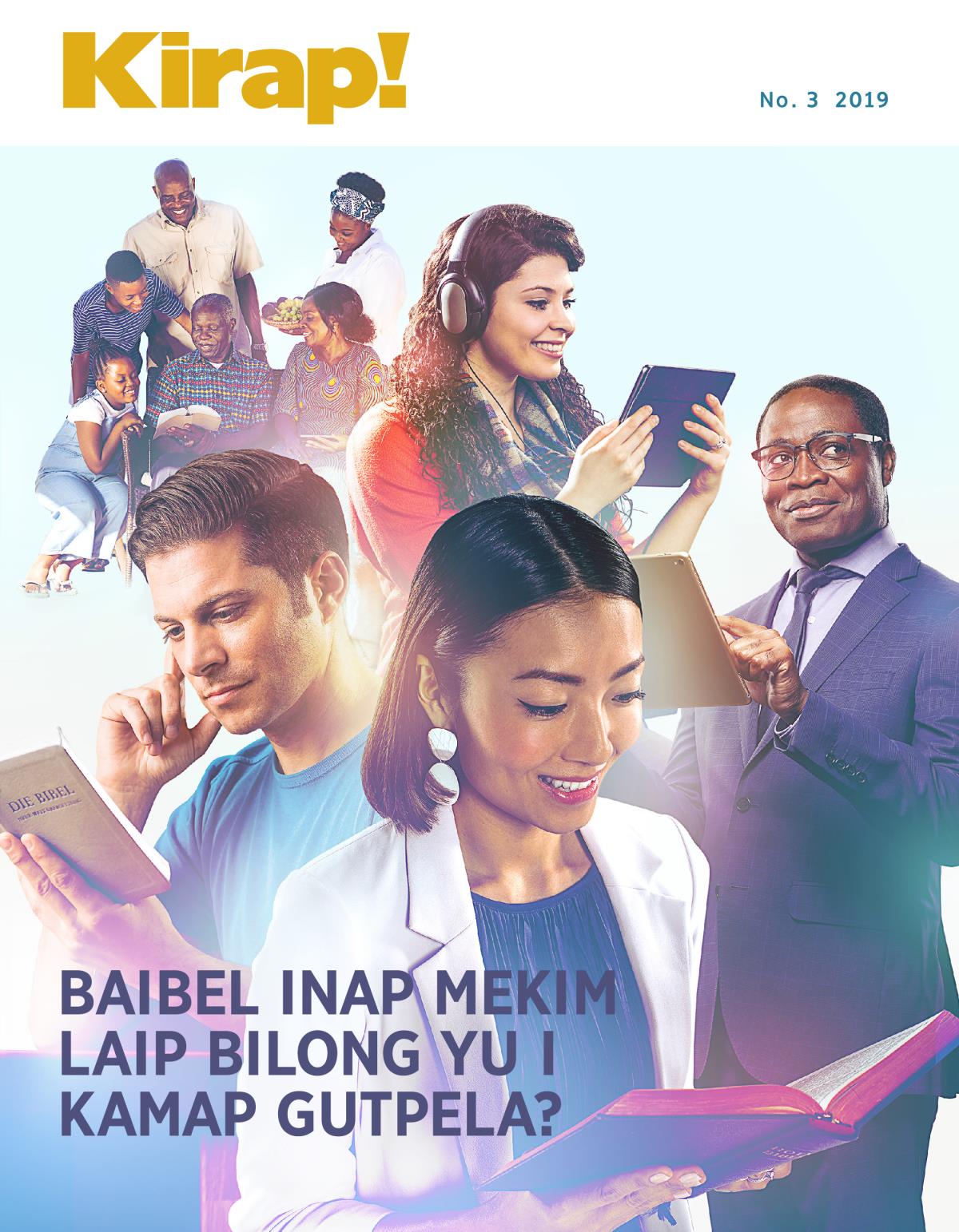Kirap! No. 3 2019 | Baibel Inap Mekim Laip Bilong Yu i Kamap Gutpela?