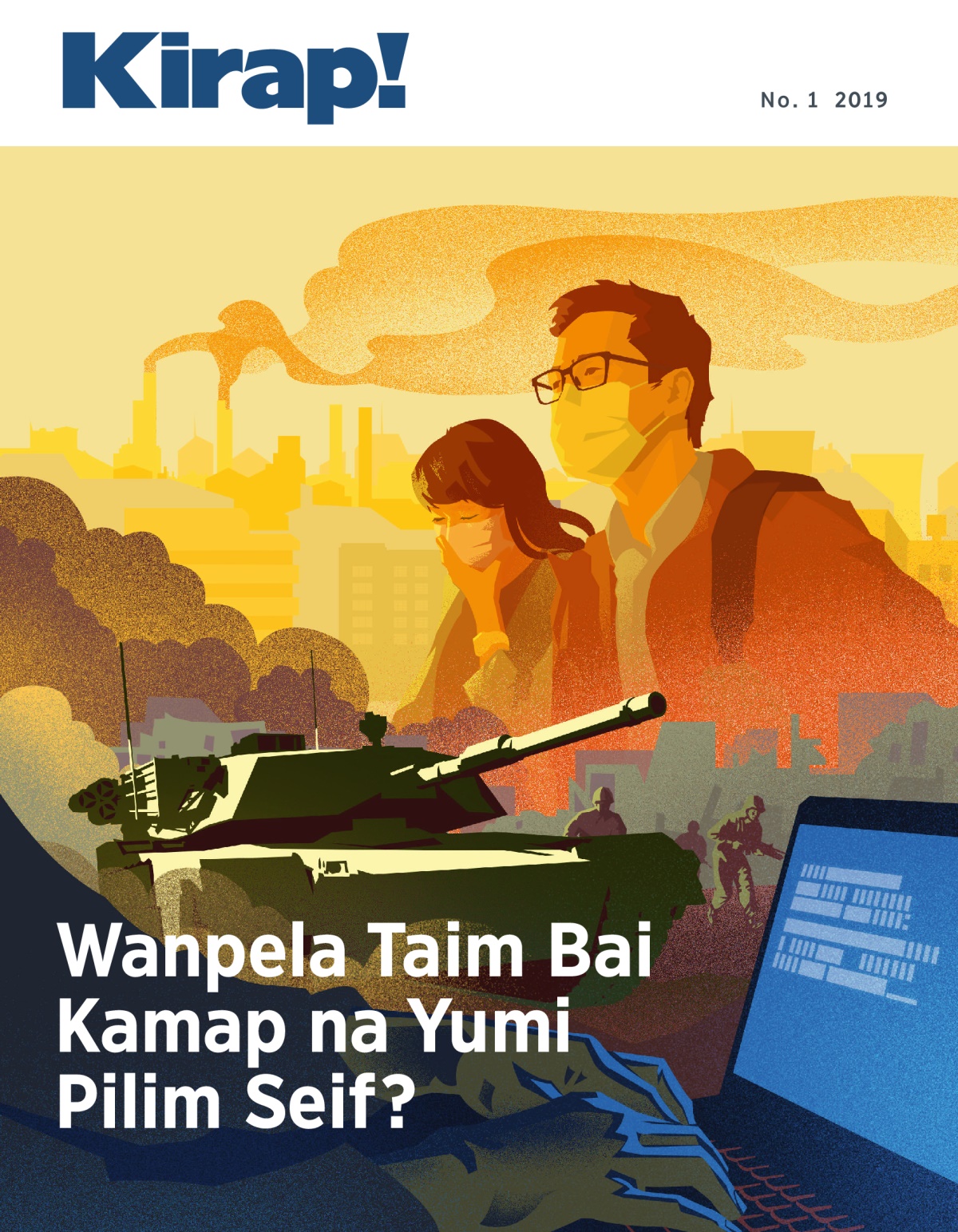 Kirap! No. 1 2019 | Wanpela Taim Bai Kamap na Yumi Pilim Seif?