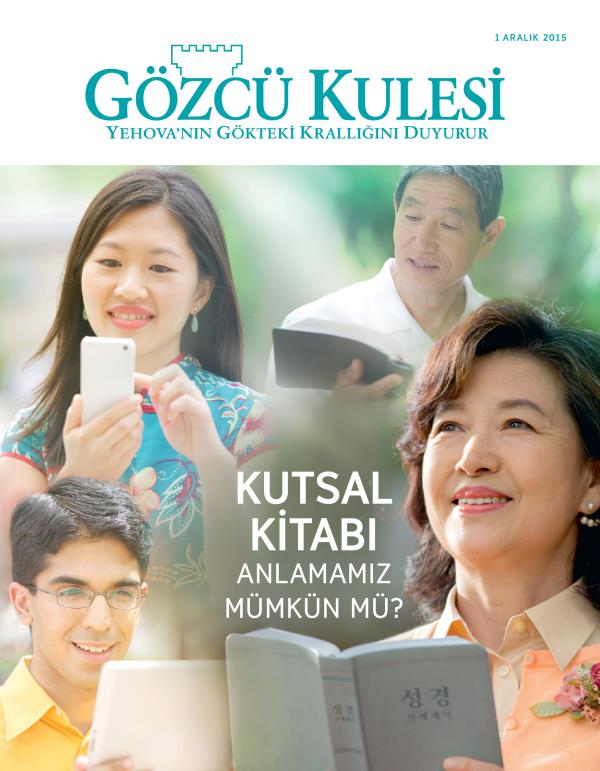 Gözcü Kulesi Dergisinin Kapağı, Aralık 2015 | Kutsal Kitabı Anlamamız Mümkün mü?