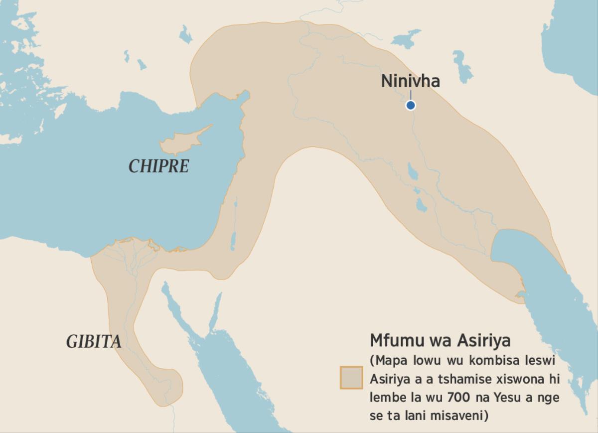 Mapa lowu wu kombisa lomu Asiriya a a gama kona hi lembe la wu 700 na Yesu a nge se ta lani misaveni. Lani a ku patsa ni Gibita, Chipre ni Ninivha.