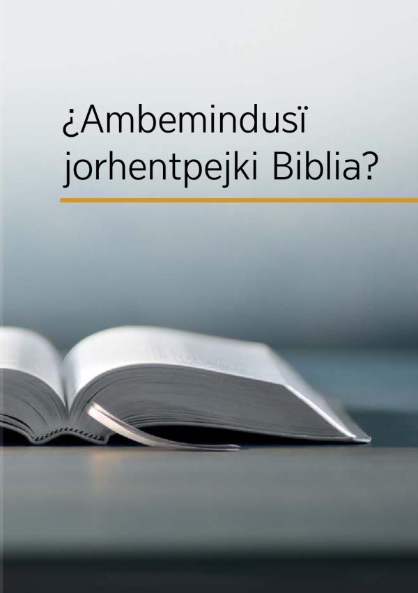 Biblia pʼirakukata ma ka títulu librueri, “¿Ambemindusï jorhentpejki Biblia?”