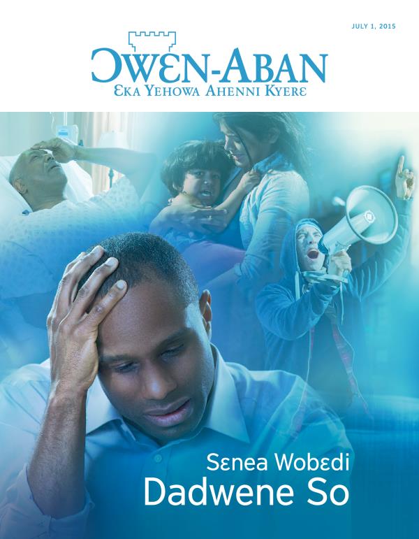 Ɔwɛn-Aban Nsɛmma Nwoma, July 2015 | Sɛnea Wobɛdi Dadwene So