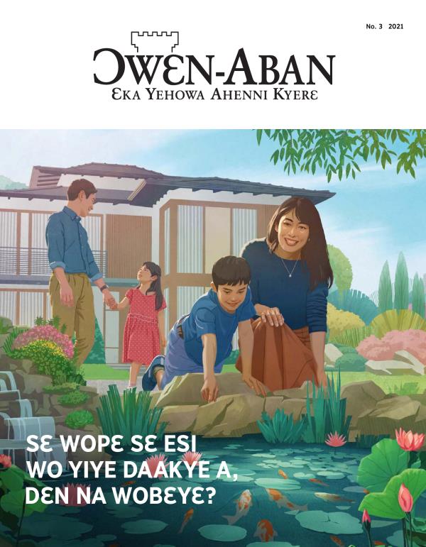 Ɔwɛn-Aban, No. 3 2021 | Sɛ Wopɛ Sɛ Esi Wo Yiye Daakye a, Dɛn Na Wobɛyɛ?