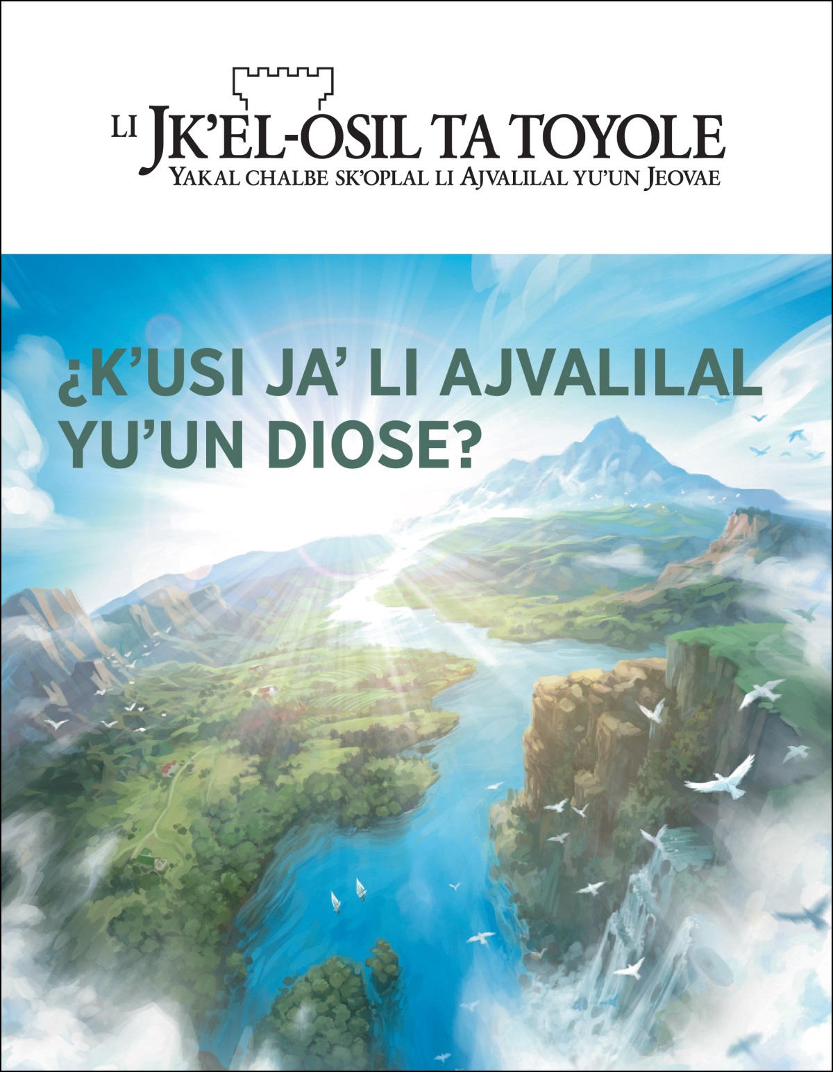 Li revista «Li Jkʼel-osil ta toyol» ti xi sbie: «¿Kʼusi jaʼ li Ajvalilal yuʼun Diose?».