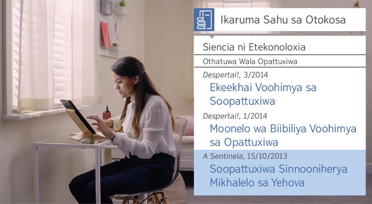 Ifootu sa eviidiyu eni: “Mphwanye Ohakalala Ni Muteko Wowaapaka Awiixutti—Mweemererye Nikhaliheryo na Yehova—Ikaruma Sahu sa Otokosa.” Rita orumeelaka “Ikaruma Sahu sa Otokosa” wira ophwanye myaha sinilavula sa soopattuxiwa.