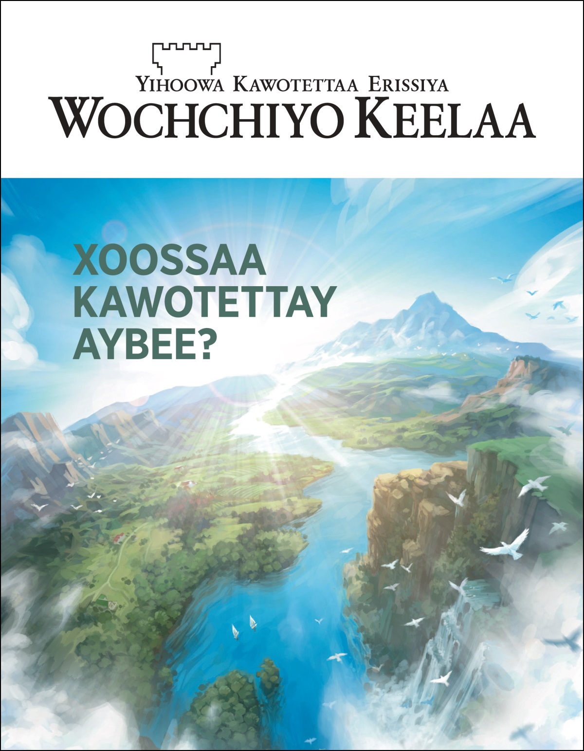 “Xoossaa Kawotettay Aybee?” giya huuphe yohoy deꞌiyo “Wochchiyo Keelaa” maxeetiya