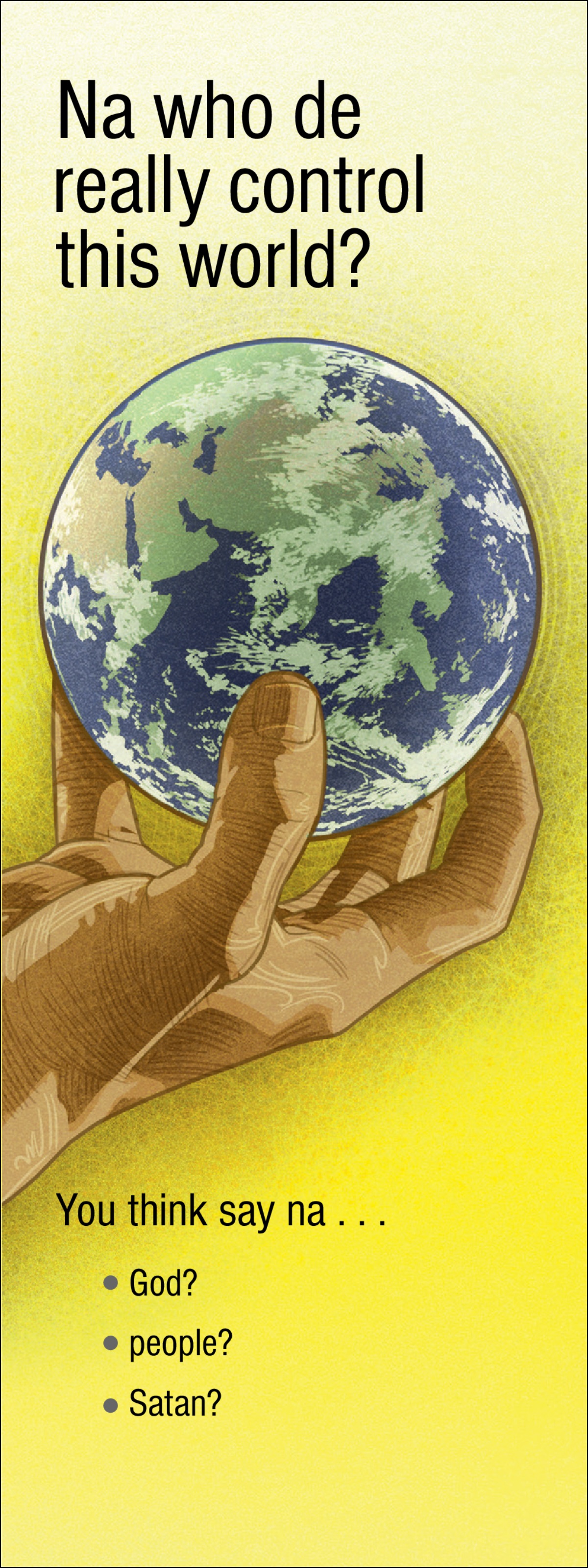 The tract wey be “Na Who De Really Control this World?”