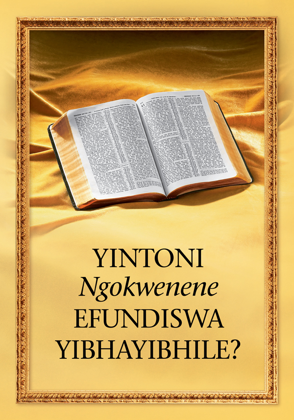 IBhayibhile evuliweyo nencwadi enomxholo othi, “Yintoni Ngokwenene Efundiswa YiBhayibhile?”